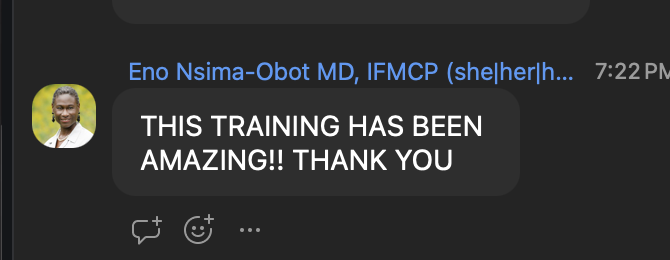Eno Nsima-Obot MD: THIS TRAINING HAS BEEN AMAZING. THANK YOU.